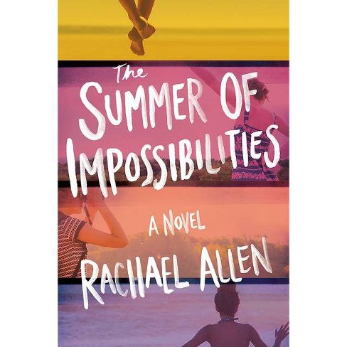 The Summer Of Impossibilities By Rachael Allen Paperback Target
