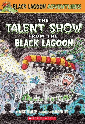 The Talent Show from the Black Lagoon - (Black Lagoon Chapter Books) by  Mike Thaler (Paperback)