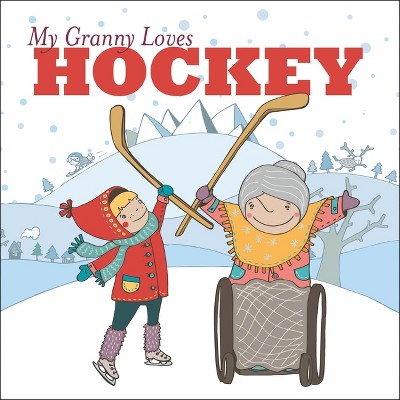 My Granny Loves Hockey - by  Lori Weber (Paperback)