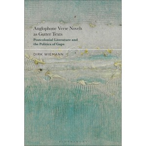 Anglophone Verse Novels as Gutter Texts - by  Dirk Wiemann (Paperback) - 1 of 1