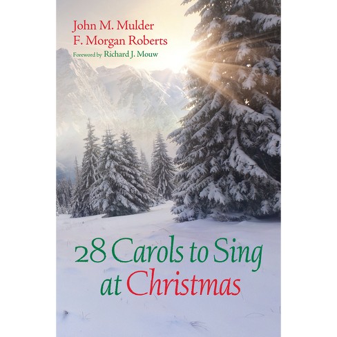 28 Carols to Sing at Christmas - by  John M Mulder & F Morgan Roberts (Hardcover) - image 1 of 1