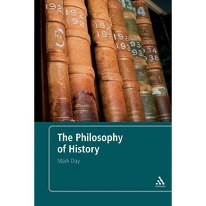 The Philosophy of History - by  Mark Day (Paperback) - 1 of 1