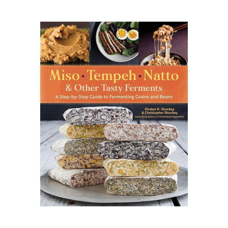 Miso, Tempeh, Natto & Other Tasty Ferments - by  Kirsten K Shockey & Christopher Shockey (Paperback), 1 of 2