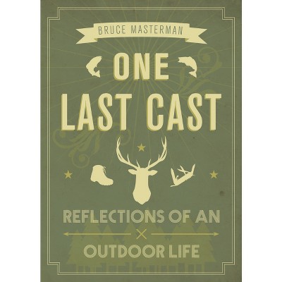 One Last Cast - by  Bruce Masterman (Paperback)