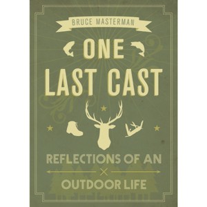 One Last Cast - by  Bruce Masterman (Paperback) - 1 of 1