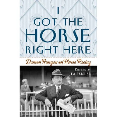 I Got the Horse Right Here - by  Joseph James Reisler (Hardcover)