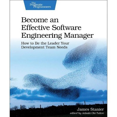 Become an Effective Software Engineering Manager - by  Stanier James Dr (Paperback)