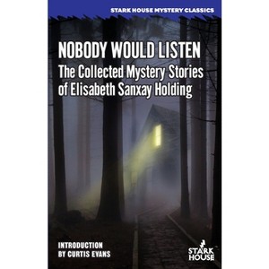 Nobody Would Listen - by  Elisabeth Sanxay Holding (Paperback) - 1 of 1