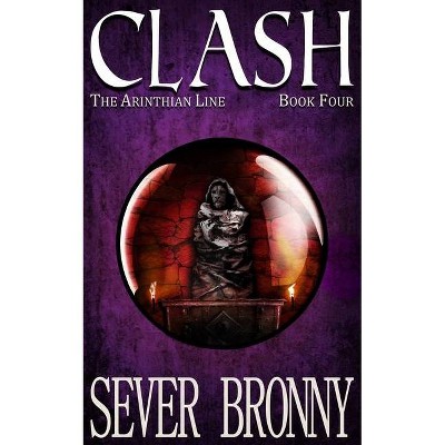 Clash - (Arinthian Line) by  Sever Bronny (Paperback)