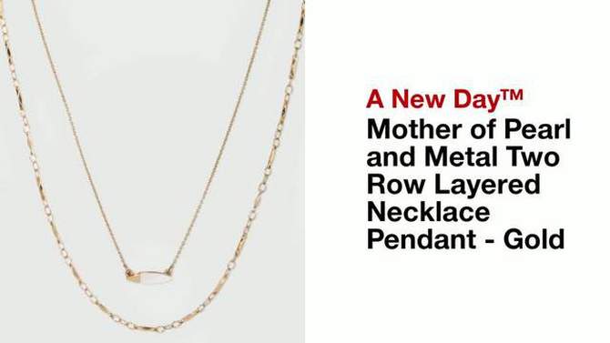Mother of Pearl and Metal Two Row Layered Necklace Pendant - A New Day&#8482; Gold, 2 of 7, play video