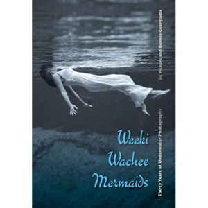 Weeki Wachee Mermaids - by  Lu Vickers & Bonnie Georgiadis (Hardcover) - 1 of 1