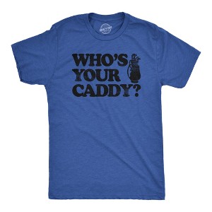 Mens Whos Your Caddy T Shirt Funny Golfing Lovers Golf Bag Carrier Joke Tee For Guys - Crazy Dog Men's T Shirt - 1 of 4