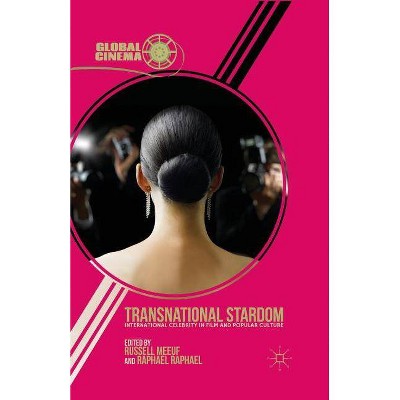 Transnational Stardom - (Global Cinema) by  R Meeuf & R Raphael (Paperback)