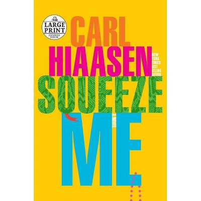 Squeeze Me - Large Print by  Carl Hiaasen (Paperback)