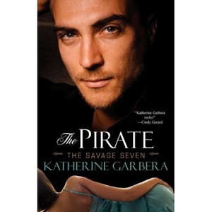 The Pirate - (Savage Seven) by  Katherine Garbera (Paperback) - 1 of 1