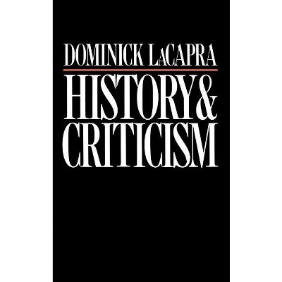 History and Criticism - by  Dominick LaCapra (Hardcover)