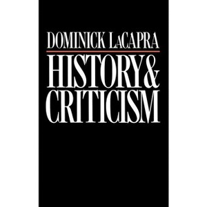 History and Criticism - by  Dominick LaCapra (Hardcover) - 1 of 1