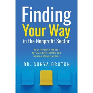 Finding Your Way in the Nonprofit Sector - by  Sonya Bruton (Paperback) - 1 of 1