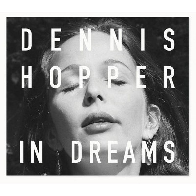 Dennis Hopper: In Dreams - by  Michael Schmelling (Hardcover)