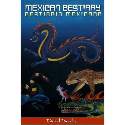 Mexican Bestiary - by  David Bowles (Paperback)