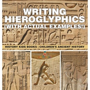 Writing Hieroglyphics (with Actual Examples!) - by  Baby Professor (Hardcover) - 1 of 1