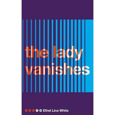  The Lady Vanishes - (Pan 70th Anniversary) by  Ethel Lina White (Paperback) 