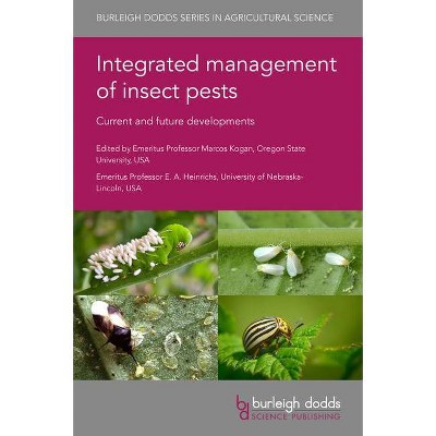 Integrated Management of Insect Pests: Current and Future Developments - (Burleigh Dodds Agricultural Science) (Hardcover)