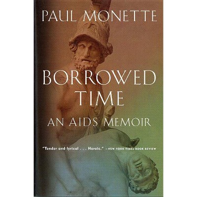 Borrowed Time - by  Paul Monette (Paperback)