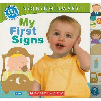 Signing Smart: My First Signs - by  Michelle Anthony & Reyna Lindert (Board Book)