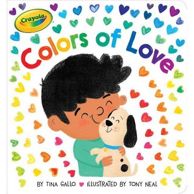 Colors of Love - (Crayola) by  Tina Gallo (Board Book)