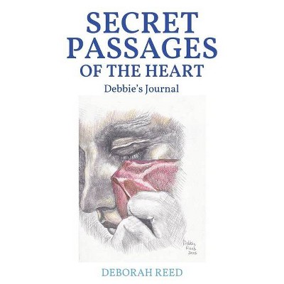 Secret Passages of the Heart - by  Deborah Reed (Paperback)