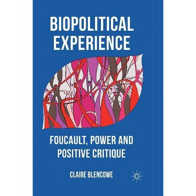 Biopolitical Experience - by  C Blencowe (Paperback)