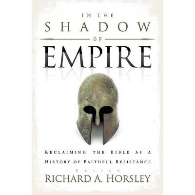 In the Shadow of Empire - by  Richard A Horsley (Paperback)