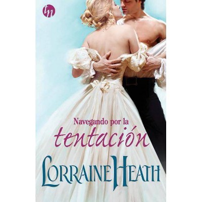 Navegando por la tentación - by  Lorraine Heath (Paperback)