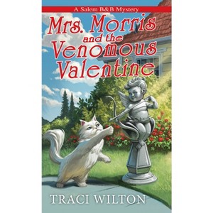 Mrs. Morris and the Venomous Valentine - (A Salem B&b Mystery) by  Traci Wilton (Paperback) - 1 of 1