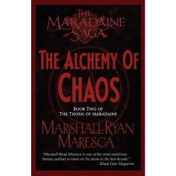 The Alchemy of Chaos - (Maradaine Saga: Thorn of Maradaine) 2nd Edition by  Marshall Ryan Maresca (Paperback)