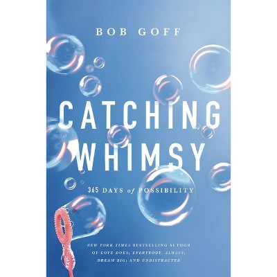 Catching Whimsy - by  Bob Goff (Hardcover)