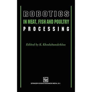 Robotics in Meat, Fish and Poultry Processing - by  Khodabandehl (Hardcover) - 1 of 1
