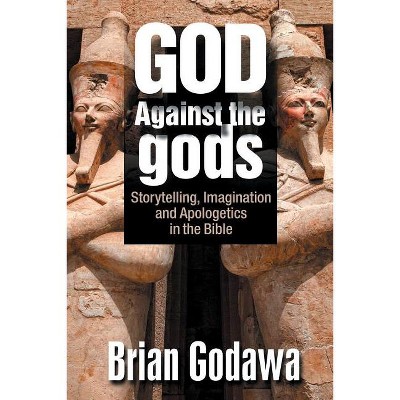 God Against the gods - by  Brian Godawa (Paperback)