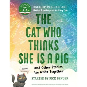 The Cat Who Thinks She Is a Pig and Other Stories We Write Together - by  Rick Benger (Paperback) - 1 of 1