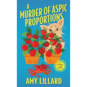 A Murder of Aspic Proportions - (A Sunflower Café Mystery) by  Amy Lillard (Paperback) - 1 of 1