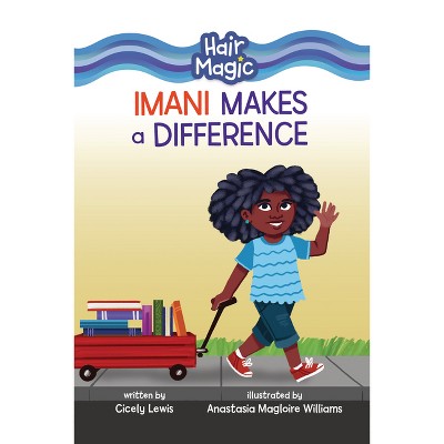 Imani Makes a Difference - (Hair Magic (Read Woke (Tm) Chapter Books)) by  Cicely Lewis (Paperback)