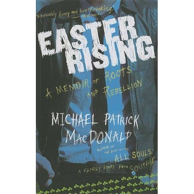 Easter Rising - by  Michael Patrick MacDonald (Paperback)