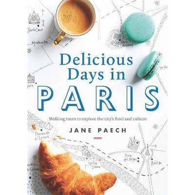  Delicious Days in Paris - by  Jane Paech (Paperback) 