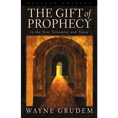 The Gift of Prophecy - by  Wayne Grudem (Paperback)