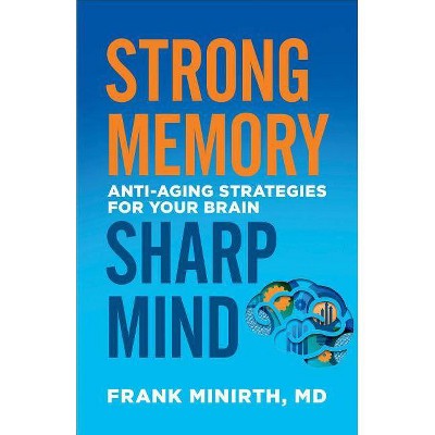 Strong Memory, Sharp Mind - by  Minirth Frank MD (Paperback)
