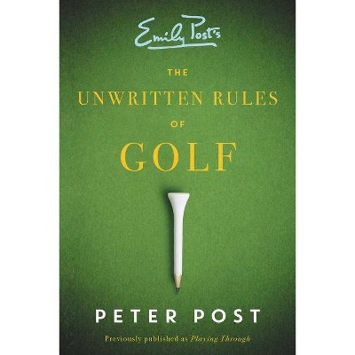 The Unwritten Rules of Golf - by  Peter Post (Paperback)