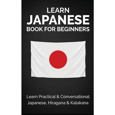 Learn Japanese Book for Beginners - by Yuto Kanazawa & Jpinsiders  (Hardcover)