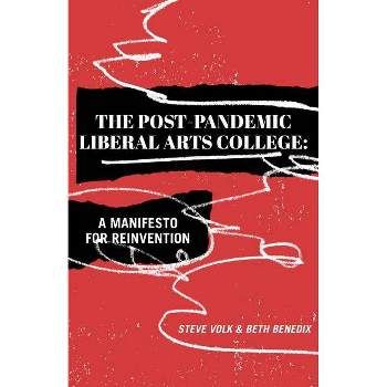 The Post-Pandemic Liberal Arts College - by  Steve Volk & Beth Benedix (Paperback)