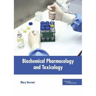 Biochemical Pharmacology and Toxicology - by  Mary Durrant (Hardcover)